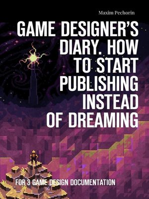cover image of Game Designer's Diary. How to start publishing instead of dreaming. For 3 game design documentation